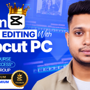CapCut PC Masterclass (বাংলা) – Beginner to Professional Video Editing Course